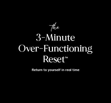 The 3-Minute Over-functioning Reset